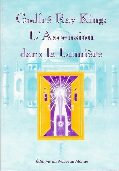 ASCENSION DANS LA LUMIERE  GODFRE RAY KING