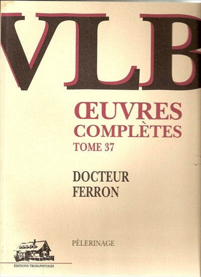 Oeuvres complètes 37 Docteur Ferron