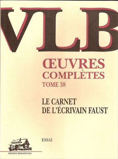 OEUVRES COMPLETES #38 LE CARNET DE L'ECRIVAIN FAUST