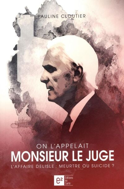 ON L'APPELAIT MONSIEUR LE JUGE