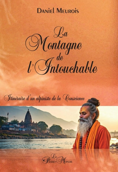Montagne de l'Intouchable - Itinéraire d'un alpiniste de la C