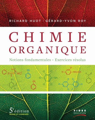 CHIMIE ORGANIQUE : NOTIONS FONDAMENTALES, 5E ÉD.