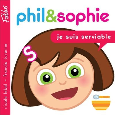 PHIL & SOPHIE: JE SUIS SERVIABLE