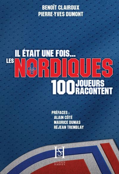 Il était une fois... les Nordiques - 100 joueurs racontent