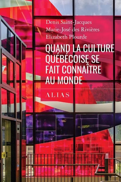 QUAND LA CULTURE QUEBECOISE SE FAIT CONNAITRE AU  MONDE