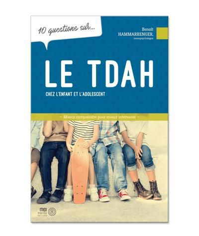10 questions sur le TDAH chez les enfants et les adolescents