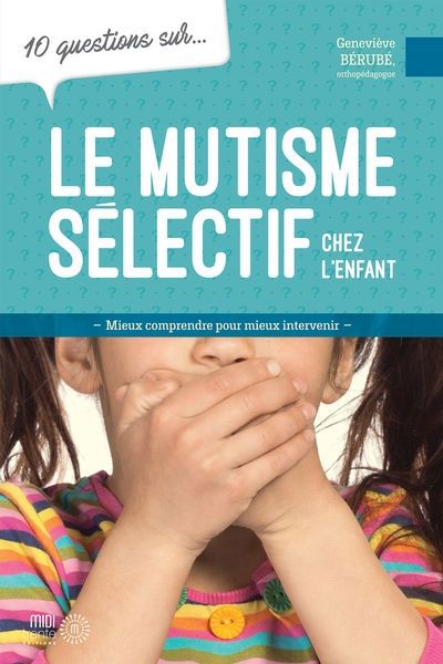 10 QUESTIONS SUR... LE MUTISME SELECTIF CHEZ LES ENFANTS