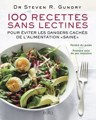 100 RECETTES SANS LECTINES - POUR EVITER LES DANGERS CACHES DE L'