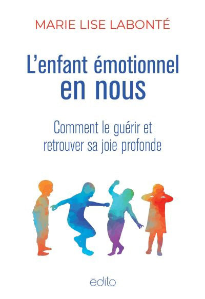 ENFANT EMOTIONNEL EN NOUS: COMMENT LE GUERIR ET RETROUVER SA JOIE
