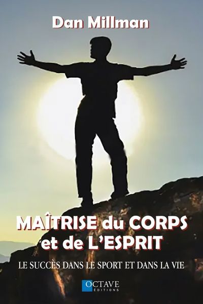 MAITRISE DU CORPS ET DE L'ESPRIT