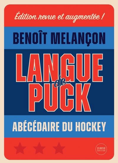 LANGUE DE PUCK : ABÉCÉDAIRE DU HOCKEY (N.ÉD. AUGMENTÉE)