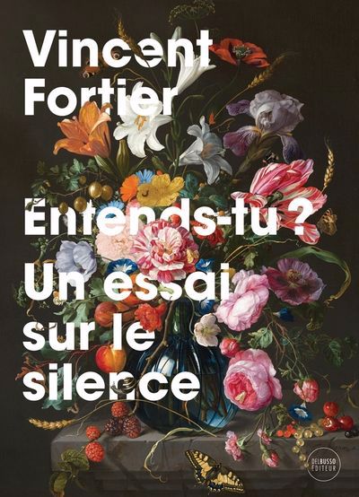 ENTENDS-TU? UN ESSAI SUR LE SILENCE