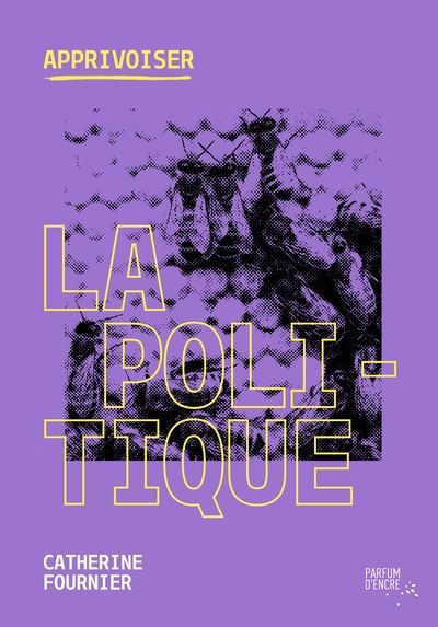 APPRIVOISER LA POLITIQUE
