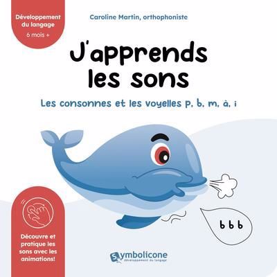 J'APPRENDS LES SONS :LES CONSONNES ET LES VOYELLE S P,B,M,A,I