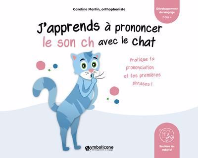 J'APPRENDS A PRONONCER LE SON CH AVEC LE CHAT