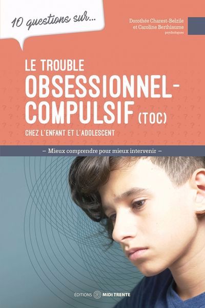 10 QUESTIONS SUR... LE TROUBLE OBSESSIONNEL-COMPULSIF