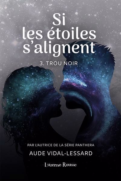 SI LES ETOILES S'ALIGNENT 03 TROU NOIR