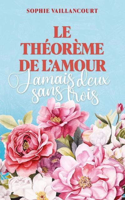 THEOREME DE L'AMOUR  03  JAMAIS DEUX SANS TROIS