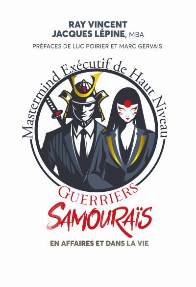 GUERRIERS SAMOURAIS EN AFFAIRES ET DANS LA VIE