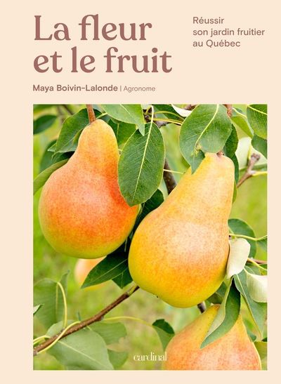 FLEUR ET LE FRUIT : REUSSIR SON JARDIN FRUITIER AU QUEBEC
