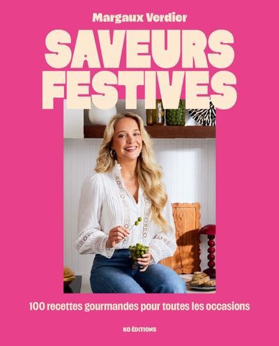 SAVEURS FESTIVES  100 RECETTES GOURMANDES POUR TOUTES LES OCCASIO