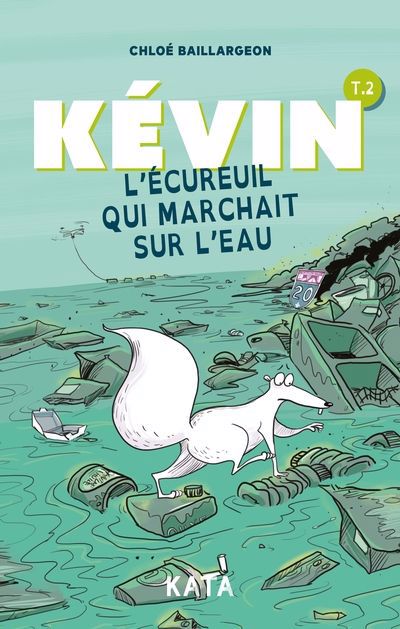 KEVIN L'ECUREUIL QUI MARCHAIT SUR L'EAU T2