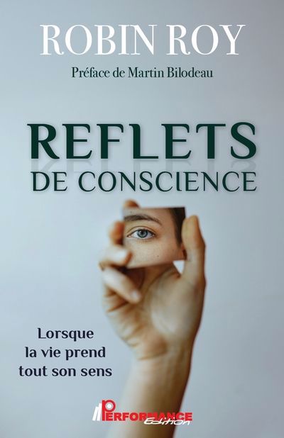 REFLETS DE CONSCIENCE  LORSQUE LA VIE PREND TOUT SON SENS