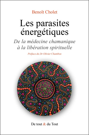 PARASITES ENERGETIQUES :DE LA MEDECINE CHAM ANIQUE A LA LIB