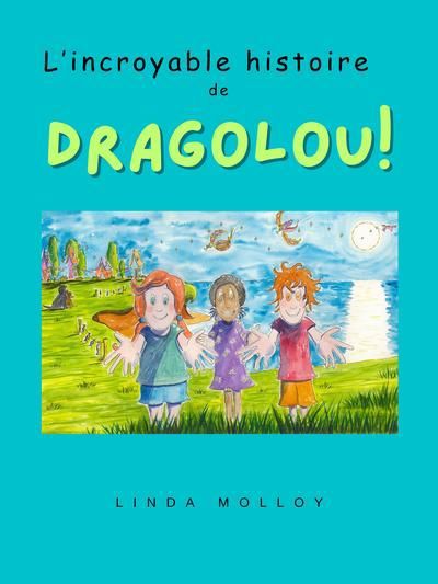 INCROYABLE HISTOIRE DE DRAGOLOU