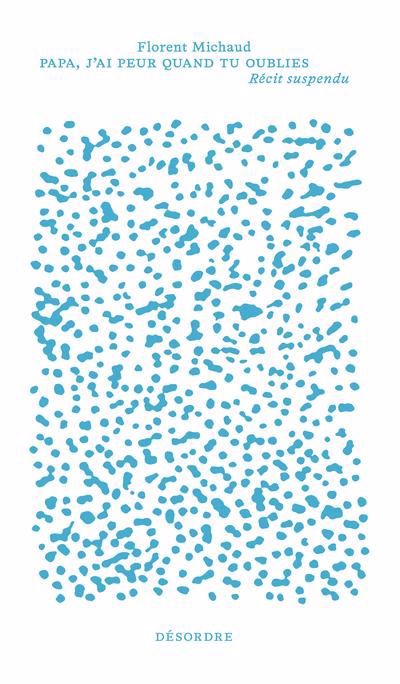 PAPA, J'AI PEUR QUAND TU OUBLIES