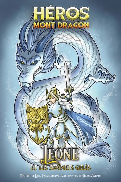 HEROS DU MONT DRAGON 08  LEONE ET LES SOMMETS GELES
