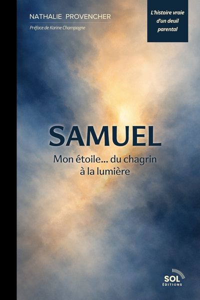 SAMUEL  MON ETOILE...DU CHAGRIN A LA LUMIERE