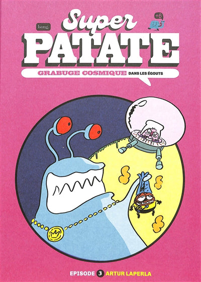 SUPER PATATE : GRABUGE COSMIQUE, EP. 03