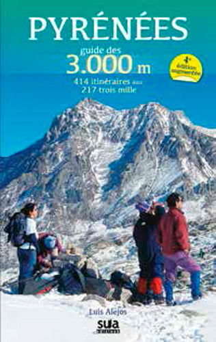 PYRENEES. GUIDE DES 3.000M 414 ITINERAIRES AUX 217 TROIS MILLE