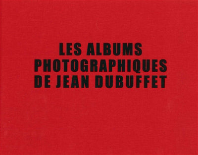 Albums photographiques de Jean Dubuffet [édition bilingue]