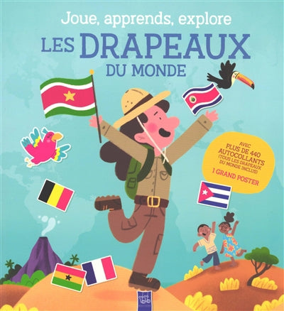 DRAPEAUX DU MONDE LES  JOUE, APPRENDS, EXPLORE
