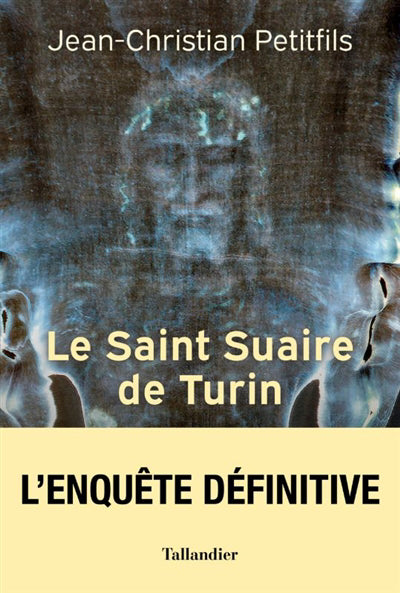 SAINT SUAIRE DE TURIN - L'AUTHENTIQUE TEMOIN DE LA PASSION DE JES