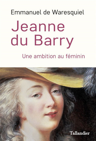 JEANNE DU BARRY : UNE AMBITION AU FÉMININN