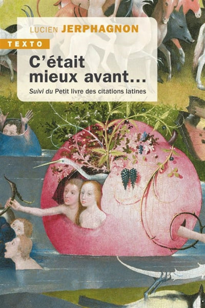 C'ÉTAIT MIEUX AVANT - PETIT LIVRE DES CITATIONS LATINES