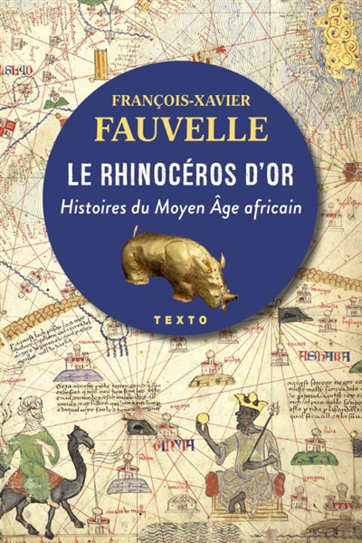 RHINOCÉROS D'OR : HISTOIRES DU MOYEN ÂGE AFRICAIN