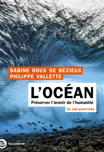 OCEAN PRESERVER L'AVENIR DE L'HUMANITE EN 100 QUESTIONS