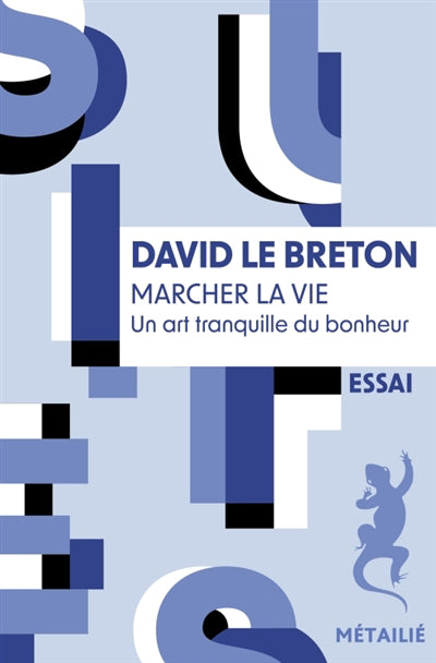 MARCHER LA VIE :UN ART TRANQUILLE DU BONHEUR