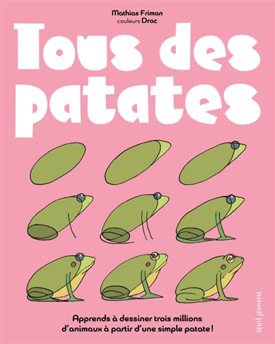 TOUS DES PATATES - APPRENDRE A DESSINER TROIS MILLIONS D'ANIMAUX
