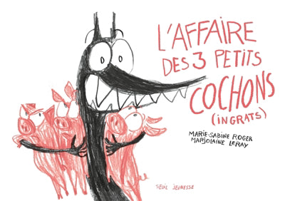 AFFAIRE DES TROIS PETITS COCHONS (INGRATS)