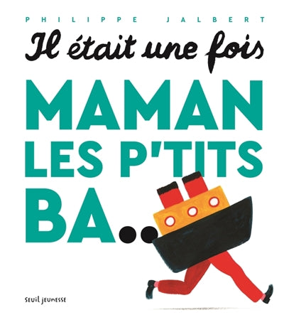 IL ETAIT UNE FOIS, MAMAN LES P'TITS BA...