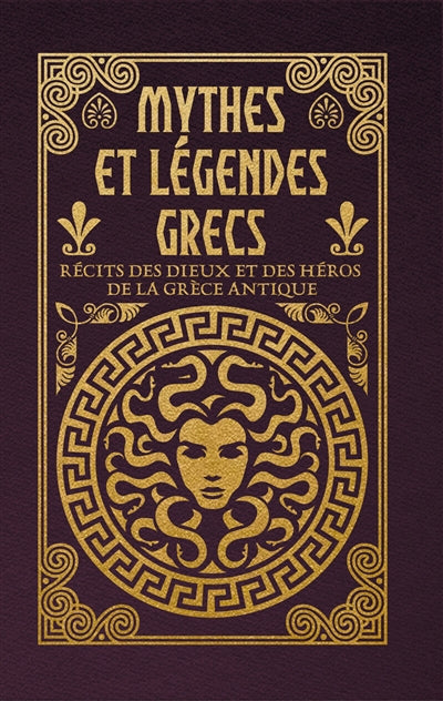 MYTHES ET LEGENDES GRECS - RECITS DES DIEUX ET DES HEROS DE LA GR