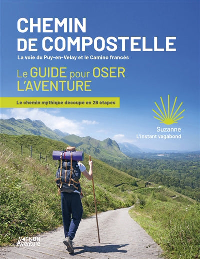 CHEMIN DE COMPOSTELLE  LE GUIDE POUR OSER L'AVENTURE