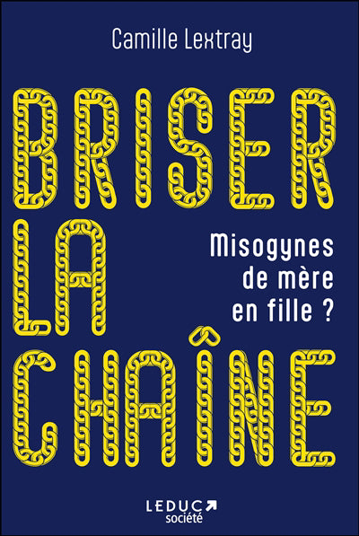 BRISER LA CHAINE  MISOGYNES DE MERE EN FILLE ?