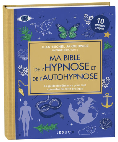 MA BIBLE DE L'HYPNOSE ET DE L'AUTOHYPNOSE