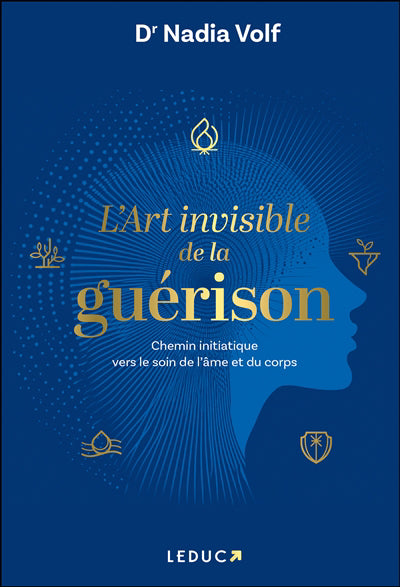 ART INVISIBLE DE LA GUERISON  CHEMIN INITIATIQUE VERS LE